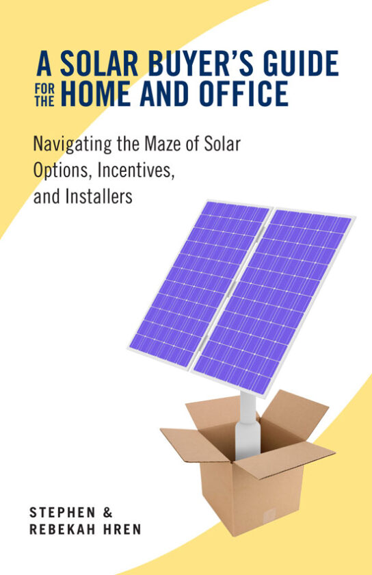 In "A Solar Buyer's Guide for the Home and Office," Stephen and Rebekah Hren explain the options of solar electric and solar thermal systems so property owners can make the right choices both for their energy needs and their financial security.